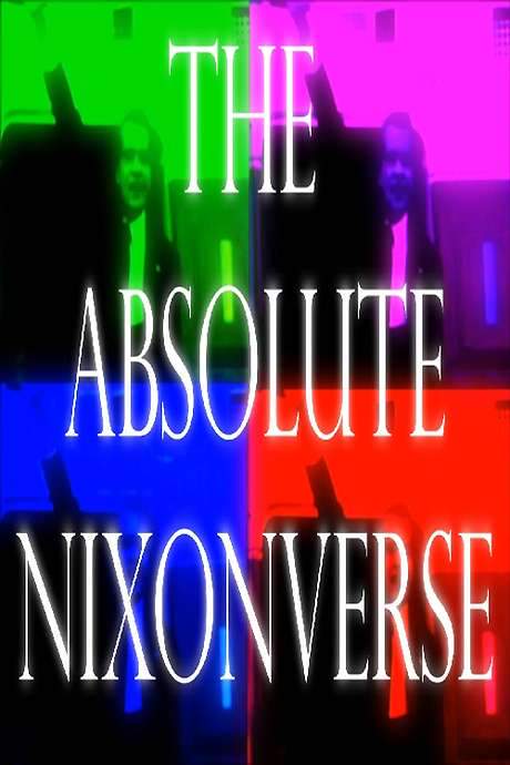 THE ABSOLUTE NIXONVERSE